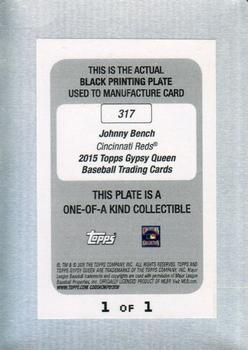 2015 Topps Gypsy Queen - Printing Plates Black #317 Johnny Bench Back
