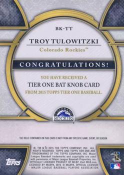 2015 Topps Tier One - Bat Knobs #BK-TT Troy Tulowitzki Back