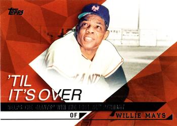 2015 Topps - 'Til It's Over #TIO-13 Willie Mays Front