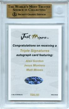 2006 Justifiable - Triple Signatures #TS06.203 Alex Gordon / Jesus Montero / Matt Moses Back