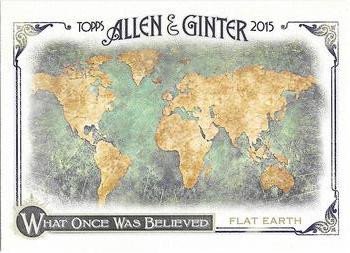 2015 Topps Allen & Ginter - What Once Was Believed #WAS-1 Flat Earth Front