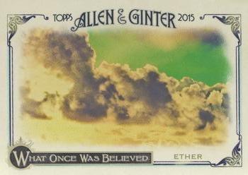 2015 Topps Allen & Ginter - What Once Was Believed #WAS-3 Ether Front