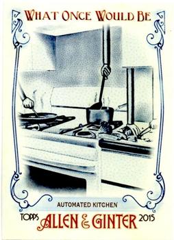 2015 Topps Allen & Ginter - What Once Would Be #WOULD-4 Automated Kitchen Front