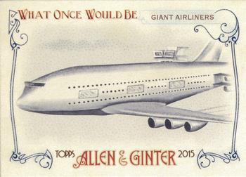 2015 Topps Allen & Ginter - What Once Would Be #WOULD-6 Giant Airliners Front