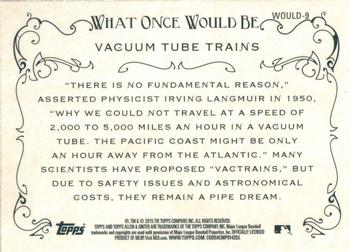 2015 Topps Allen & Ginter - What Once Would Be #WOULD-9 Vacuum Tube trains Back