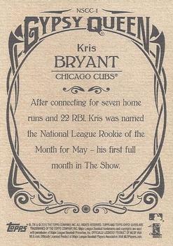 2015 Topps Gypsy Queen - National Exclusive #NSCC-1 Kris Bryant Back