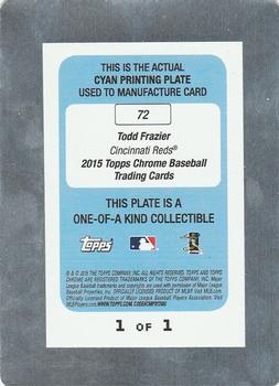 2015 Topps Chrome - Printing Plates Cyan #72 Todd Frazier Back
