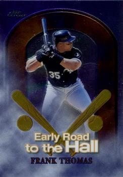 1999 Topps Chrome - Early Road to the Hall #ER10 Frank Thomas  Front