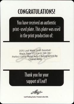 2015 Leaf Metal Draft - Perfect Game Metal Autographs Printing Plates Black #BA-CK1 Charles King Back