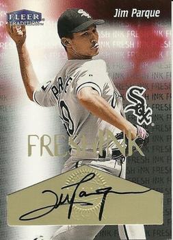 2000 Fleer Tradition - Fresh Ink #NNO Jim Parque  Front
