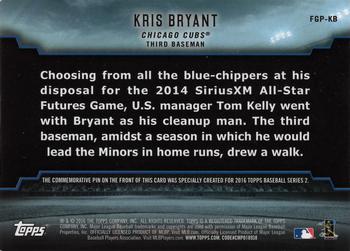 2016 Topps - SiriusXM All-Star Futures Game Commemorative Pins #FGP-KB Kris Bryant Back