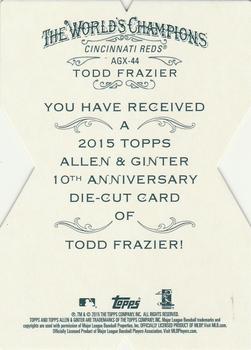 2015 Topps Allen & Ginter - National Die Cut Exclusives 10th Anniversary #AGX-44 Todd Frazier Back