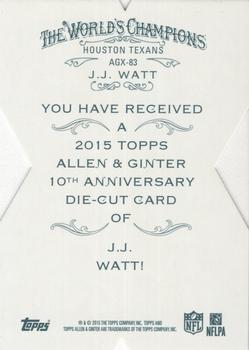 2015 Topps Allen & Ginter - National Die Cut Exclusives 10th Anniversary #AGX-83 J.J. Watt Back