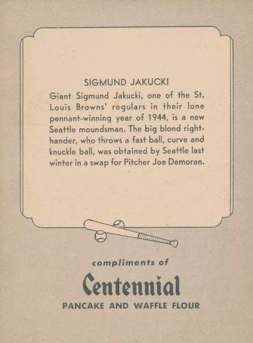 1947 Centennial Flour Seattle Rainiers #NNO Sigmund Jakucki Back