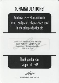 2015 Leaf Perfect Game National Showcase - Base Autograph - Printing Plates Black #PG-LF1 Logan Foster Back