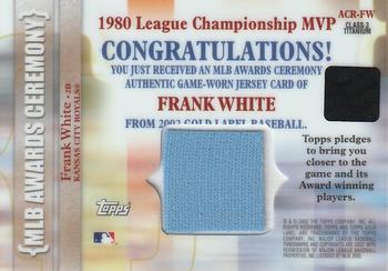 2002 Topps Gold Label - MLB Awards Ceremony Relics Class 3 Titanium #ACR-FW Frank White Back