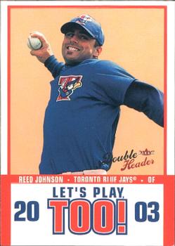 2003 Fleer Double Header - Let's Play Too #15 LPT Reed Johnson Front