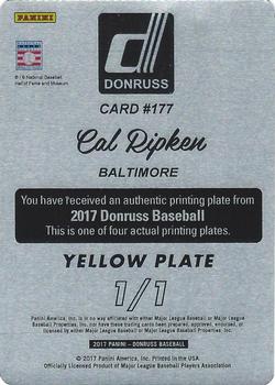 2017 Donruss - Printing Plate Yellow #177a Cal Ripken Back