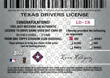 2003 Stadium Club - License to Drive Bat Relics #LD-IR Ivan Rodriguez Back