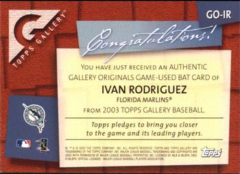 2003 Topps Gallery - Originals Bat Relics #GO-IR Ivan Rodriguez Back