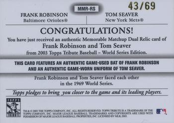 2003 Topps Tribute World Series - Memorable Match-Up Relics #MMR-RS Frank Robinson / Tom Seaver Back