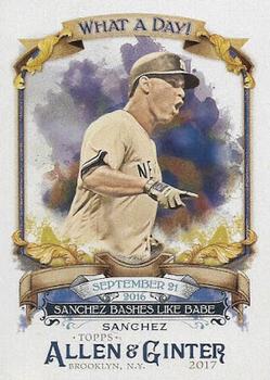 2017 Topps Allen & Ginter - What a Day! #WAD-40 Gary Sanchez Front