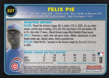 2003 Bowman Chrome #327 Felix Pie Back
