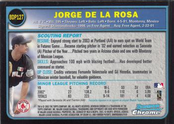 2003 Bowman Draft Picks & Prospects - Chrome #BDP127 Jorge De La Rosa Back