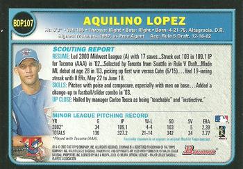 2003 Bowman Draft Picks & Prospects #BDP107 Aquilino Lopez Back