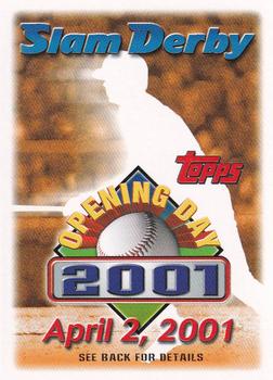 2001 Topps Opening Day - Slam Derby #NNO April 2, 2001 Front