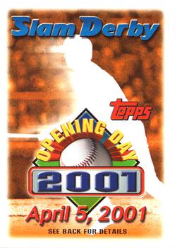 2001 Topps Opening Day - Slam Derby #NNO April 5, 2001 Front