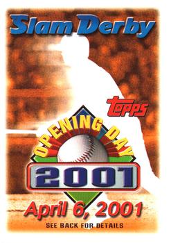 2001 Topps Opening Day - Slam Derby #NNO April 6, 2001 Front