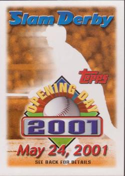 2001 Topps Opening Day - Slam Derby #NNO May 24, 2001 Front