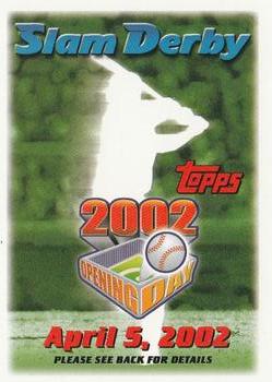 2002 Topps Opening Day - Slam Derby Sweepstakes #NNO Slam Derby April 5, 2002 Front