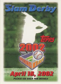2002 Topps Opening Day - Slam Derby Sweepstakes #NNO Slam Derby April 18, 2002 Front