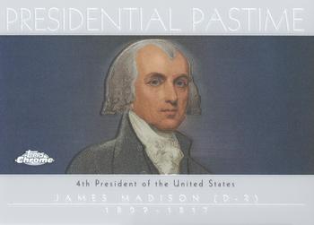 2004 Topps Chrome - Presidential Pastime Refractors #PP4 James Madison Front