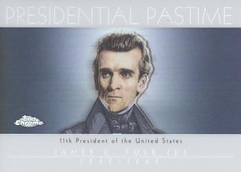 2004 Topps Chrome - Presidential Pastime Refractors #PP11 James Polk Front