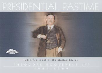2004 Topps Chrome - Presidential Pastime Refractors #PP25 Theodore Roosevelt Front