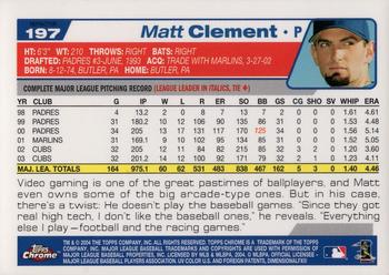 2004 Topps Chrome - Refractors #197 Matt Clement Back