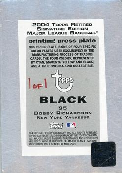 2004 Topps Retired Signature Edition - Autographs Press Plate Black #TA-BR Bobby Richardson Back