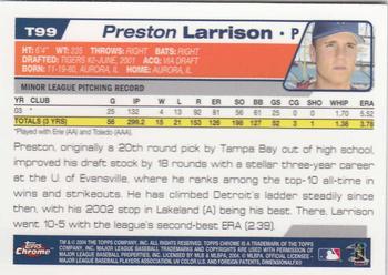 2004 Topps Traded & Rookies - Chrome #T99 Preston Larrison Back