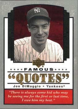 2004 Upper Deck - Famous Quotes #Q-11 Joe DiMaggio Front