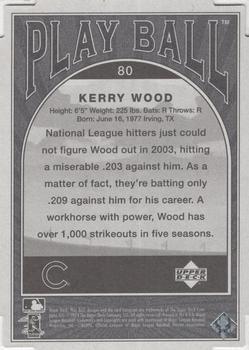 2004 Upper Deck Play Ball - Parallel 175 #80 Kerry Wood Back