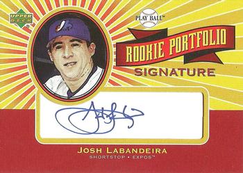 2004 Upper Deck Play Ball - Rookie Portfolio Signature #RP-JL Josh Labandeira Front