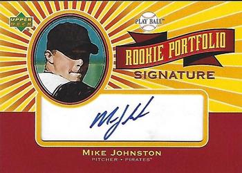 2004 Upper Deck Play Ball - Rookie Portfolio Signature #RP-MJ Mike Johnston Front