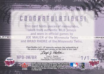 2005 Fleer Platinum - Nameplates Dual Patch Masterpiece #NPD-JM/BR Joe Mauer / Brad Radke Back
