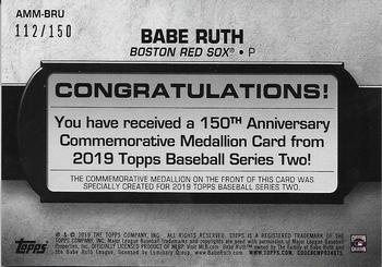 2019 Topps - 150th Anniversary Commemorative Medallions 150th Anniversary (Series Two) #AMM-BRU Babe Ruth Back