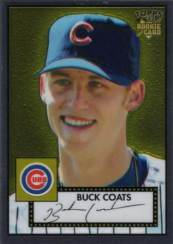 2006 Topps '52 Rookies - Chrome #TCRC11 Buck Coats Front