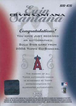 2006 Topps Co-Signers - Solo Sigs #SS-ES Ervin Santana Back