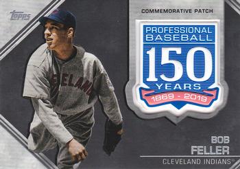 2019 Topps Update - 150th Anniversary Manufactured Patch Relics #AMP-BF Bob Feller Front